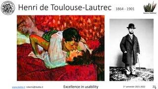 www.dadda.it roberto@dadda.it Excellence in usability 1st semester 2021-2022 22
Henri de Toulouse-Lautrec 1864 - 1901
 