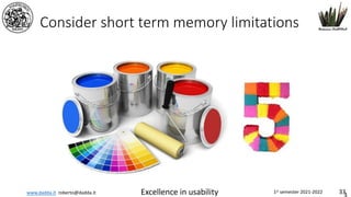 www.dadda.it roberto@dadda.it Excellence in usability 1st semester 2021-2022 33
Consider short term memory limitations
 