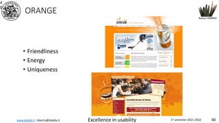 www.dadda.it roberto@dadda.it Excellence in usability 1st semester 2021-2022 40
ORANGE
• Friendliness
• Energy
• Uniqueness
4
0
 