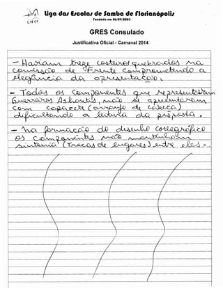 ~·· li9a da1 E1cola1 de Samba de r1orianopoli1
rundada em 06/09/tOOS

GRES Consulado
Justificativa Oficial - Carnaval 2014

 
