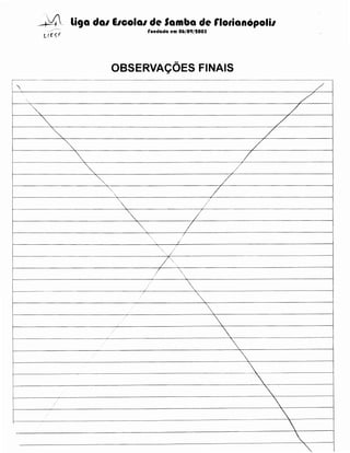 _;._~ li9a da1 E1cola1 de Samba de r1orianopoli1
rundada em 06/09/tOOS

OBSERVACOES FINAlS
-

-

'-~

~

~

~

'

--·--·--------------

,/

~

/

/

~

7

/

//

""~

//

//

··.

'

·,.
~

./ .../

~

··---·-·--

//
,

,/

·.

I
I

'-

~c;

//

7·,_
·-

7
<

·------·

'~

'',

~









·--



--.'
·--


...







/

 