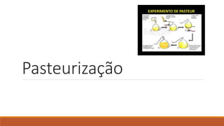 Pasteurização
 