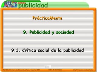 9.  Publicidad y sociedad   9.1. Crítica social de la publicidad   PrácticaMente 