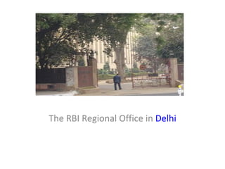 The RBI Regional Office in  Delhi 