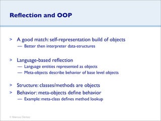Reﬂection and OOP


>    A good match: self-representation build of objects
     — Better then interpreter data-structures...
