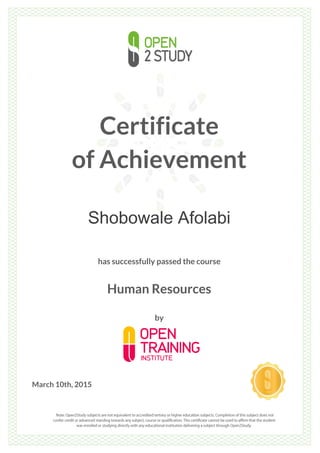Certificate
of Achievement
Shobowale Afolabi
has successfully passed the course
Human Resources
by
March 10th, 2015
 