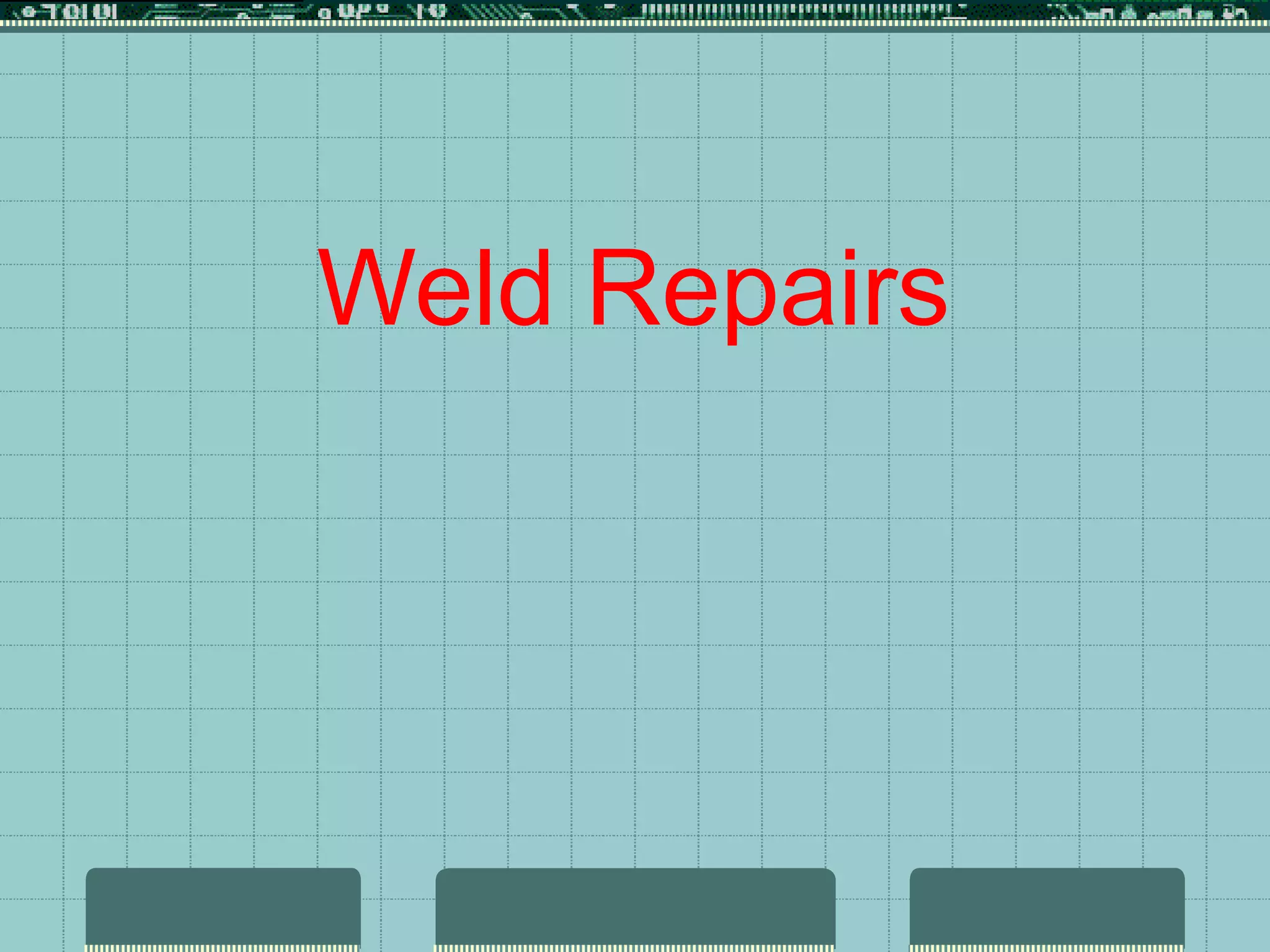 Weld Repairs
 