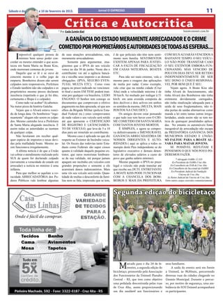 Sábado e domingo, 09 e 10 de fevereiro de 2013.                           Jornal O EXPRESSO                                                                             11

                                              Critica e Autocritica
                                       * Por Luiz Lenio Gai                                                                                       luiz@comnet.com.br

                                             A GANÂNCIA DO ESTADO MERAMENTE ARRECADADOR E O CRIME
                                           COMETIDO POR PROPRIETÁRIOS E AUTORIDADES DE TODAS AS ESFERAS....
     I  mpossível qualquer pessoa de
        mínimo bom senso poder con-
 cordar ou mesmo entender o que acon-
                                            de suas atuações arrecadadoras, sim,
                                            meramente arrecadadoras.
                                                 Somente para argumentar, ima-
                                                                                       é de que policiais não têm nem senti-
                                                                                       mento nem família. SENTIMENTOS
                                                                                       EXISTEM APENAS PARA JUSTIFI-
                                                                                                                                 COM SEUS ALVARÁS VENCIDOS A
                                                                                                                                 BASTANTE TEMPO. O SEU VEÍCU-
                                                                                                                                 LO NÃO PODE TRANSITAR CASO
 teceu em Santa Maria na Boate Kiss,        ginemos que o IPVA do seu veículo          CAR A FALTA DE FISCALIZAÇÃO               O SEU EXTINTOR EMBORA FUN-
 onde morreram centenas de jovens.          vence no dia 30 de junho. Neste dia o      EM CASAS NOTURNAS, BOATES                 CIONANDO, MAS VENCIDO DE
      Daquilo que se lê e se ouve de        contribuinte vai até a agência bancá-      ETC.                                      POUCOS DIAS DEVE SER RETIDO
 concreto mesmo é o velho jogo de           ria e recolhe seus imposto e as demais          Para não ser mais extenso, vale o    INDEPENDENTEMENTE DE SER
 empurra. Bombeiros dizem não serem         obrigações. (IPVA, SEGURO EVEN-            mesmo para o exagero das aplicações       SEU DONO O ÚNICO RESPONSÁ-
 culpados nem responsáveis, Prefeitura      TUIAL MULTA ETC). Como visto               de multa por radar. Como exemplo,         VEL POR BEM QUE É SEU.
 e Estado também não são culpados e os      pagou no prazo indicado no vencimen-       vale citar que na minha cidade (Cruz           Vejam agora. A Boate Kiss não
 proprietários mesmo presos declaram        to final e assim EM TESE poderá tran-      Alta) onde a velocidade máxima é de       tinha Alvará de funcionamento, não
 inocência (repetindo o que já foi dito,    sitar por qualquer via brasileira. LEDO    50 km/h. fui multado por trafegar à 51    tinha Alvará dos Bombeiros não tinha
 certamente o Bispo é o culpado).           ENGANO. O Senhor tem consigo os            km/h. em uma avenida composta de          extintores devidamente carregados,
      Como tudo vai acabar? Já sabemos.     documentos que comprovam o efetivo         dois declives e dois aclives em ambos     não tinha sinalização adequada para a
 Na maior pizza da história Gaúcha.         pagamento na data aprazada, só que aos     os sentidos da mesma. (MULTA, MAIS        saída de seus freqüentadores, não ti-
      Vejam que o Alvará estava venci-      olhos da Brigada Militar (policia Esta-    PONTOS NA CNH ERTC).                      nha portas de saídas alternativas como
 do de longa data. Os bombeiros “inge-      dual Federal etc.) estes comprovantes           Os amigos devem estar pensando       manda a lei entre tantas outras irregu-
 nuamente” alegam não serem os culpa-       de nada valem e seu veículo será retido    o que tudo isso tem haver com O CRI-      laridades, ainda assim não se tem no-
 dos. Mesmo caminho leva a Prefeitura       até que apresente o CERTIFICADO            ME COMETIDO EM SANTA MARIA                tícia de quaisquer penalidades aplica-
 de Santa Maria alegando inocência. E       DE REGISTRO E LICENCIAMEN-                 COM TANTOS JOVENS MORTOS.                 das. No entanto os automóveis fonte
 assim todas as autoridades se isentam      TO DE VEÍCULO, que leva de 5 a 10               É SIMPLES, e agora se compro-        inesgotável de arrecadação não escapa
 de qualquer culpa.                         dias para ser remetido ao contribuinte.    va definitivamente a IMENSURAVEL          da PREDATÓRIA GANÂNCIA DOS
      Não hesitaram em receber qual-             Mesmo caso é aplicado no que diz      GANÂNCIA ARRECADATÓRIA DE                 MUNICIPIOS ESTADO E UNIÃO.
 quer espécie de impostos e taxas devi-     respeito ao Extintor de Incêndio veicu-    NOSSOS DIRIGENTES E AUTO-                 SÓ FALTOU PARA A BOATE AL-
 das pela malfadada boate. Mesmo as-        lar. Os fiscais das rodovias tanto Esta-   RIDADES ( aqui se aplica a todos os       VARÁ PARA MATAR JOVENS.
 sim funcionava irregularmente.             duais como Federais são super ciosos       marajás deste Pais independente se do          SE POSSÍVEL REFLITAM E
      A última noticia é de que a União     quanto à validade daquele pequeno ex-      legislativo executivo e demais deten-     PENSEMOS O QUE NÓS POVO PO-
 vai cobrar o atendimento realizado pelo    tintor, que raros motoristas lembram-      tores de elevados salários a custo do     DEREMOS FAZER.
 SUS de quem for declarado culpado          se de sua validade, até porque jamais      povo que ganha salário mínimo).                     * Advogado OABRs 12.310
 (novamente a voracidade do estado em       apagará um incêndio em veículos com             Mesmo pagando o IPVA no prazo              .Ex-Presidente da OABRs Cruz Alta
 arrecadar) a notícia no mínimo é uma       grandes proporções e somente a ele         legal o veículo não pode transitar até         Ex-Conselheiro da OAB de Cruz Alta.
 infâmia.                                   acarretará danos indenizatórios. Mais      que receba seu DUTI. ENTRETANTO               Ex-Conselheiro da Seccional da OABRS
                                                                                                                                       Ex-Presidente Judicial da Fundação
      Para que melhor se aquilate a vo-     uma vês seu veículo será retido. Quan-     A BOATE KISS PODE FUNCIONAR                             Unicruz de Cruz Alta
 racidade ARRECADATÓRIA dos Po-             tidade de multas e desconforto de famí-    COM A CHANCELA DOS BOM-                     Ex Reitor Judicial da Unicruz de Cruz Alta.
 deres Públicos vale lembrar algumas        lias nem se fala, impressão que se tem,    BEIROS E MAIS DA PREFEITURA               Entre outros cargos exercidos comunitariamente




                                                                                       Segunda edição do bicicletaço




                                                                                           M      arcado para o dia 24 de fe-
                                                                                                  vereiro, a segunda edição do
                                                                                       bicicletaço, promovido pela Associação
                                                                                                                                 seus familiares.
                                                                                                                                      A saída do evento será em frente
                                                                                                                                 à Unimed, às 9h30min, percorrendo
                                                                                       dos Funcionários da Unimed Planalto       diversas ruas da cidades chegando no
                                                                                       Central – RS, que tem como objetivo       Ginásio Municipal. Durante o percur-
                                                                                       uma pedalada descontraída pelas ruas      so, por motivo de segurança, uma am-
                                                                                       de Cruz Alta, assim proporcionando        bulância do SOS Unimed acompanhará
                                                                                       um dia saudável aos funcionários e        os participantes.
 