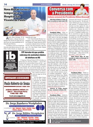 14                                                                       Jornal O EXPRESSO                           Sábado e domingo, 09 e 10 de fevereiro de 2013.


Nova direção técnica                                                                     Conversa com
temporária do                                                                             a Presidenta
Hospital São                                                                          Coluna semanal da Presidenta Dilma Rousseff
Vicente de Paulo                                                                            Kátia Velar de Oliveira, 37 anos, au-
                                                                                      xiliar de escritório de Santo André (SP)
                                                                                                                                    sivamente pela internet, no endereço
                                                                                                                                    http://sisu.mec.gov.br/. Há dois pro-
                                                                                      – Ganho R$ 998,00 e pago um aluguel           cessos seletivos por ano, no início de
                                                                                      de R$ 450,00. Gostaria de saber o que         cada semestre. O estudante pode se
                                                                                      devo fazer para me cadastrar no pro-          inscrever em duas opções de curso,
                                                                                      grama Minha Casa, Minha Vida, pois            na ordem de sua preferência, e pode
                                                                                      sobra muito pouco pra poder sustentar         mudá-las até o término das inscri-
                                                                                      minha filha e pagar outras despesas.          ções, mas só poderá matricular-se em
                                                                                            Presidenta Dilma – Kátia, no            um curso. O candidato também esco-
                                                                                      programa Minha Casa, Minha Vida, as           lhe se concorrerá às vagas de ampla
                                                                                      famílias com renda mensal de até R$           concorrência, ou às vagas reservadas

    A     partir deste domingo, 10 de       responde pelo cargo.                      1.600, como é o seu caso, não pagam           de acordo com a Lei de Cotas (Lei nº
          fevereiro, a direção técnica do        O Dr. Paulo Ricardo Moreira é ne-    entrada e não comprometem mais de             12.711/2012) ou de outras políticas
Hospital São Vicente de Paulo de Cruz       frologista e atua como diretor técnico    5% da renda com as prestações, pois o         afirmativas. O sistema seleciona auto-
Alta ficará sob responsabilidade do Dr.     da Unidade de Terapia Renal do HSVP       governo federal completa o pagamen-           maticamente os candidatos mais bem
Paulo Ricardo Moreira.                      e assumirá a direção técnica do Hospi-    to. Para a sua renda, a prestação não         classificados em cada curso, na quan-
                                                                                      pode ultrapassar R$ 49,90. Cada mu-           tidade das vagas disponíveis, de acor-
     A mudança ocorre em virtude das        tal até o dia 28 de fevereiro, data em
                                                                                      nicípio é responsável por cadastrar e         do com suas notas no Enem e eventu-
férias do então diretor técnico Dr. João    que o Dr. João Pedro Cunha Calçada
                                                                                      selecionar os beneficiários, de acordo        ais ponderações (pesos atribuídos às
Pedro Cunha Calçada que desde 2011          retorna ao cargo.
                                                                                      com critérios estabelecidos pelo Go-          notas ou bônus). Na primeira edição
                                                                                      verno Federal. Procure a prefeitura da        deste ano, Anderson, o Sisu ofereceu
                                  STF derruba lei que proibia                         sua cidade para fazer o seu cadastro,         129.319 vagas — 18% a mais em rela-
                                cobrança de assinatura básica                         que é gratuito. As famílias com ren-
                                                                                      da entre R$ 1.600,00 e R$ 5.000,00
                                                                                                                                    ção a 2012 — em 3.752 cursos.
                                                                                                                                         Rafael Moraes Vilela, 29 anos,
                                      de telefone no RS                               devem procurar diretamente as insti-          consultor de vendas em Governador Va-
                                                                                      tuições financeiras do programa (Cai-         ladares (MG) – Presidenta Dilma, a
                                 O Supremo Tribunal Federal (STF) derrubou na
                                                                                      xa e Banco do Brasil), para solicitar o       informatização do sistema tributário
                              quinta-feira (7), duas leis estaduais — uma do Rio
                              Grande do Sul e outra de Mato Grosso do Sul — que
                                                                                      financiamento. Para a faixa de renda          brasileiro diminuiu a sonegação e au-
                              tratavam de telefonia. Os ministros reafirmaram
                                                                                      entre R$ 1.600,00 e R$ 3.275,00, o            mentou a arrecadação. Com essa nova
                              que a discussão sobre telecomunicações é restrita       subsídio é de até R$ 25 mil e os juros        realidade, incentivos como a redução
                              à esfera federal. No caso do Rio Grande do Sul, o       são menores que os de mercado. Na             de IPI poderiam se estender a outros
                              Supremo declarou inconstitucional lei de 2012 que       faixa de renda entre R$ 3.275,00 e            impostos ou até mesmo tornar a alí-
                              proibia a cobrança da assinatura básica de telefone     R$ 5.000,00, pode ser financiado              quota vigente hoje definitiva?
                                                         fixo e móvel. A norma en-    até o valor total do imóvel, com ju-
                                                                                                                                         Presidenta Dilma – Rafael, te-
                                                         traria em vigor em 18 de     ros também subsidiados. Desde o
                                                                                                                                    mos reduzido tributos para estimular
                                                         fevereiro.
                                                                                      lançamento do Minha Casa, Minha
                                                                                                                                    o investimento, a produção e o empre-
                                                             A lei de Mato Grosso
                                                                                      Vida, em 2009, até 31/12/2012, já
                                                                                                                                    go, e também para baixar a carga de
                                                                                      foram entregues 1,05 milhão de
                                                         do Sul, de 2011, proibia                                                   impostos para toda a população. Em
                                                                                      moradias e mais 1,2 milhão já estão
                                                         a prescrição de créditos                                                   2012, desoneramos R$ 45 bilhões, e
                                                                                      contratadas. Até o final de 2014, va-
                                                         de telefones pré-pagos.                                                    neste ano a previsão é de mais R$ 40
                                                                                      mos contratar mais 1,1 milhão de mo-
                                                         Os dois casos foram ana-                                                   bilhões. Nos setores de automóveis,
                                                                                      radias, para realizar o sonho da casa
                                                         lisados de forma cautelar,                                                 linha branca e em móveis, painéis e
                                                                                      própria de milhões de brasileiros.
                                                         ainda sem decisão de méri-                                                 afins, reduzimos temporariamente o
                                                         to. Um projeto que proíbe         Anderson de Vargas Hummel,               IPI para incentivar o consumo num
                                                         a cobrança de assinatura     16 anos, estudante de Belém (PA) –            momento de vendas fracas que ame-
                                                         básica de telefone tramita   Como funciona o Sisu? Todos os estu-          açavam empregos. A mesma desone-
                                                         na Câmara dos Deputados      dantes são obrigados a fazer?                 ração foi dada aos materiais de cons-
                                                         desde 2001. Atualmente,           Presidenta Dilma – Anderson,             trução e prorrogada até dezembro de
                                                         o projeto aguarda criação    o Sistema de Seleção Unificada (Sisu),        2013. Caminhões e bens de capital
                                                         de comissão temporária       do Ministério da Educação (MEC),              tiveram desoneração permanente.
                                                         na Mesa Diretora.            permite a seleção automática dos can-         Também se tornou permanente a
                                                                                      didatos às vagas das instituições pú-         redução do imposto de renda dos
                                                                                      blicas de ensino superior a partir das        caminhoneiros e do imposto de
                                                                                      notas obtidas no Exame Nacional do            renda cobrado sobre a participa-
                                                                                      Ensino Médio (Enem). Esse sistema             ção nos lucros (PLR) e dos encargos
                                                                                      informatizado torna mais democráti-           previdenciários sobre a folha de pa-
                                                                                      co o acesso à educação superior, pois         gamentos de 40 setores, e em breve
                                                                                      permite que os alunos que tenham              serão 42. Ampliamos ainda faixas
                                                                                      interesse em fazer um curso superior          de enquadramento do Simples e
                                                                                      concorram, de forma gratuita, a vagas         do microempreendedor individual
                                                                                      em todo o Brasil, com um único exa-           (MEI), com redução dos tributos
                                                                                      me, o Enem. A inscrição é feita exclu-        para pequenas e micro empresas.

                                                                                              Obs.: Leitores nos enviem suas perguntas para:
                                                                                              E-mail: oexpresso@gmail.com / expresso@comnet.com.br
                                                                                              Fone: 3303-5995
 