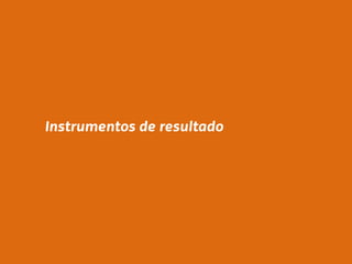 Instrumentos de resultado 
 