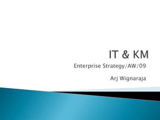 Enterprise Strategy/AW/09

            Arj Wignaraja
 
