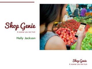 Shop Genie
A scanner you can trust.
Holly Jackson
Shop Genie
A scanner you can trust.
 