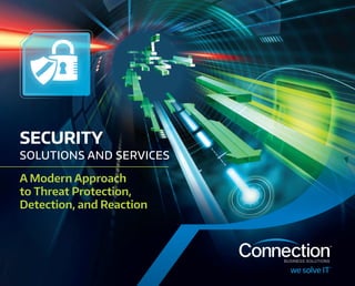 SECURITY
SOLUTIONS AND SERVICES
A Modern Approach
to Threat Protection,
Detection, and Reaction
 