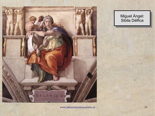 www.lahistoriayotroscuentos.es 19
Miguel Ángel:
Sibila Délfica
Miguel Ángel:
Sibila Délfica
 
