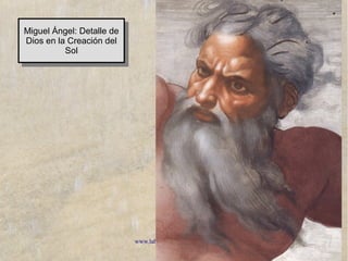 www.lahistoriayotroscuentos.es 24
Miguel Ángel: Detalle de
Dios en la Creación del
Sol
Miguel Ángel: Detalle de
Dios en la Creación del
Sol
 
