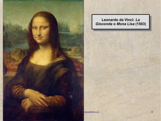 www.lahistoriayotroscuentos.es 6
Leonardo da Vinci: La
Gioconda o Mona Lisa (1503)
Leonardo da Vinci: La
Gioconda o Mona Lisa (1503)
 