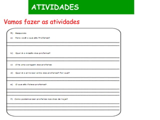ATIVIDADES
Vamos fazer as atividades
 