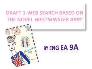 DRAFT 1-WEB SEARCH BASED ON
THE NOVEL WESTMINSTER ABBY
 