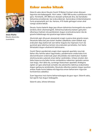 2
Esker oneko hitzak
Eskerrik asko denoi Deusto Covid-19 Beken Funtsari eman diozuen
laguntza eta babesagatik. Horri esker...