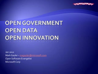 Jan 2012
Mark Gayler – magayler@microsoft.com
Open Software Evangelist
Microsoft Corp
 