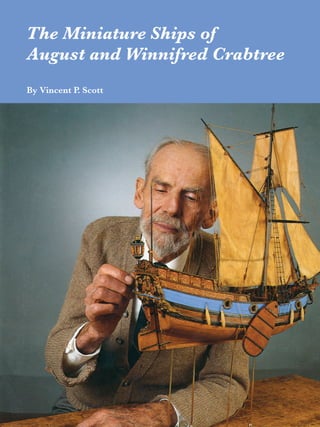The Miniature Ships of
August and Winnifred Crabtree
By Vincent P. Scott
 
