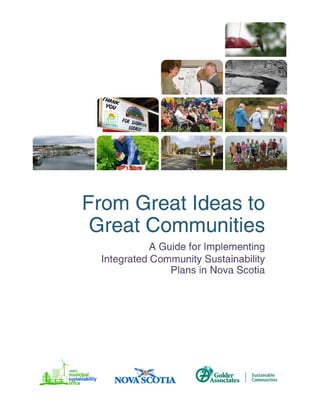 Acknowledgements
“From Great Ideas to Great Communities: An Implementation Guide for ICSPs in Nova Scotia”
was a project o...