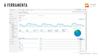 Marcelo Ribeiro - 2016
A FERRAMENTA
 