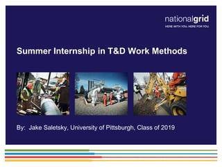 Summer Internship in T&D Work Methods
By: Jake Saletsky, University of Pittsburgh, Class of 2019
 
