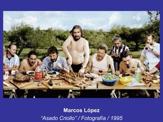 Marcos López
“Asado Criollo” / Fotografía / 1995
 