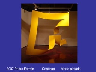 2007 Pedro Fermin   Continuo   hierro pintado
 