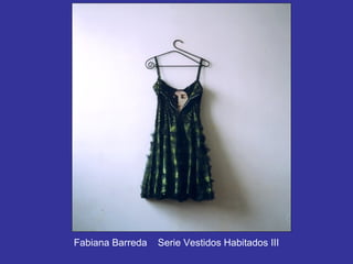 Fabiana Barreda   Serie Vestidos Habitados III
 