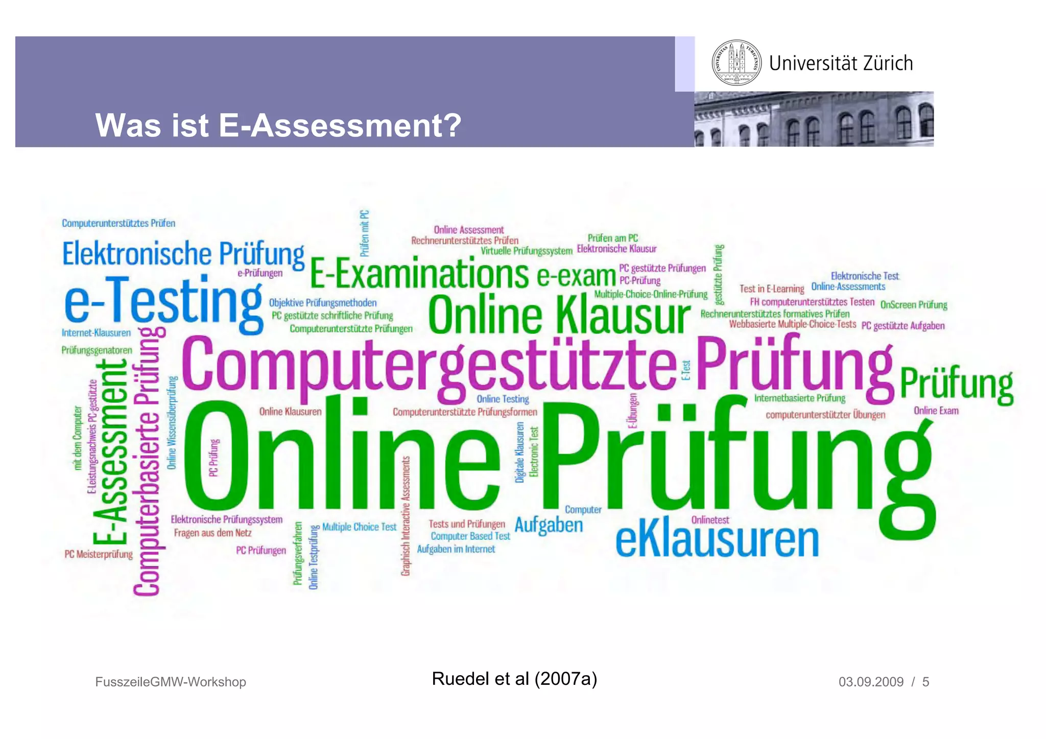 Was ist E-Assessment?




FusszeileGMW-Workshop   Ruedel et al (2007a)   03.09.2009 / 5
 
