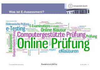 Was ist E-Assessment?




FusszeileGMW-Workshop   Ruedel et al (2007a)   03.09.2009 / 5
 