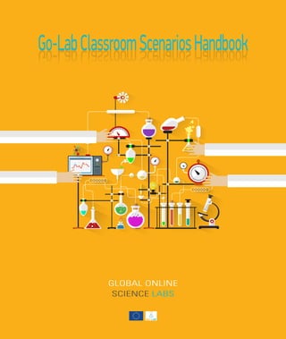 GLOBAL ONLINE
SCIENCE LABS
Go-LabClassroomScenariosHandbook
 