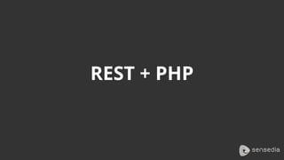 REST + PHP
 