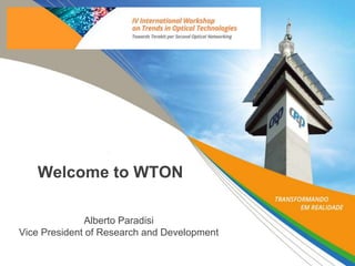 Welcome to WTON
Alberto Paradisi
Vice President of Research and Development
 