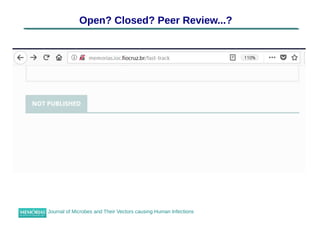 Journal of Microbes and Their Vectors causing Human Infections
Open? Closed? Peer Review...?
 