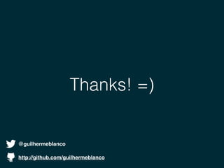 Thanks! =)
http://github.com/guilhermeblanco
@guilhermeblanco
 