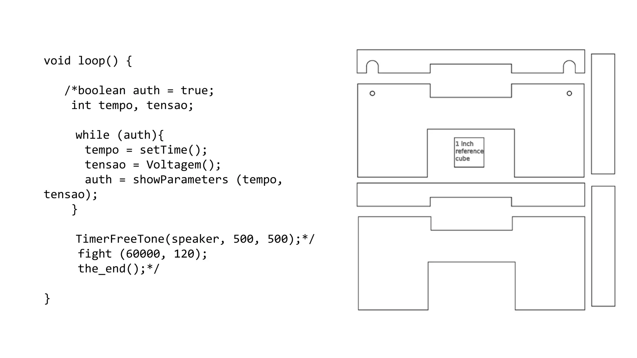 void loop() {
/*boolean auth = true;
int tempo, tensao;
while (auth){
tempo = setTime();
tensao = Voltagem();
auth = showParameters (tempo,
tensao);
}
TimerFreeTone(speaker, 500, 500);*/
fight (60000, 120);
the_end();*/
}
 