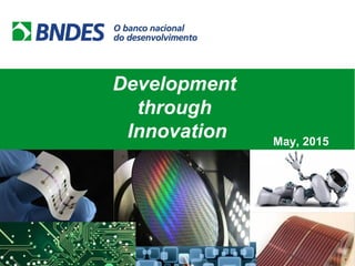 Development
through
Innovation May, 2015
 