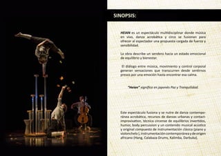 SINOPSIS: 
HEIAN es un espectáculo multidisciplinar donde música 
en vivo, danza acrobática y circo se fusionan para 
ofre...