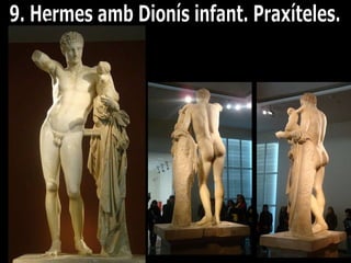 9. Hermes amb Dionís infant. Praxíteles. 