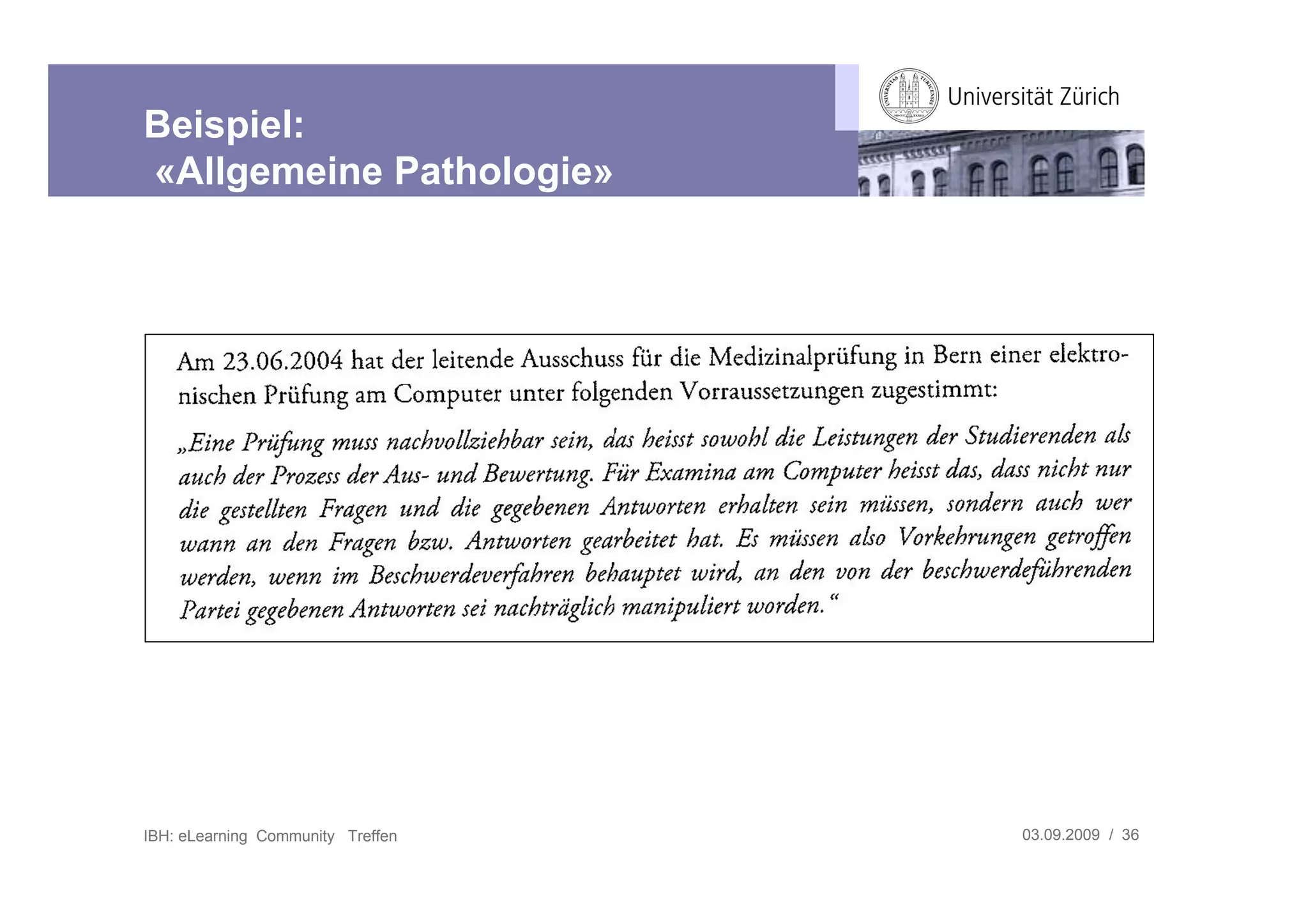 Beispiel:
«Allgemeine Pathologie»




IBH: eLearning Community Treffen   03.09.2009 / 36
 