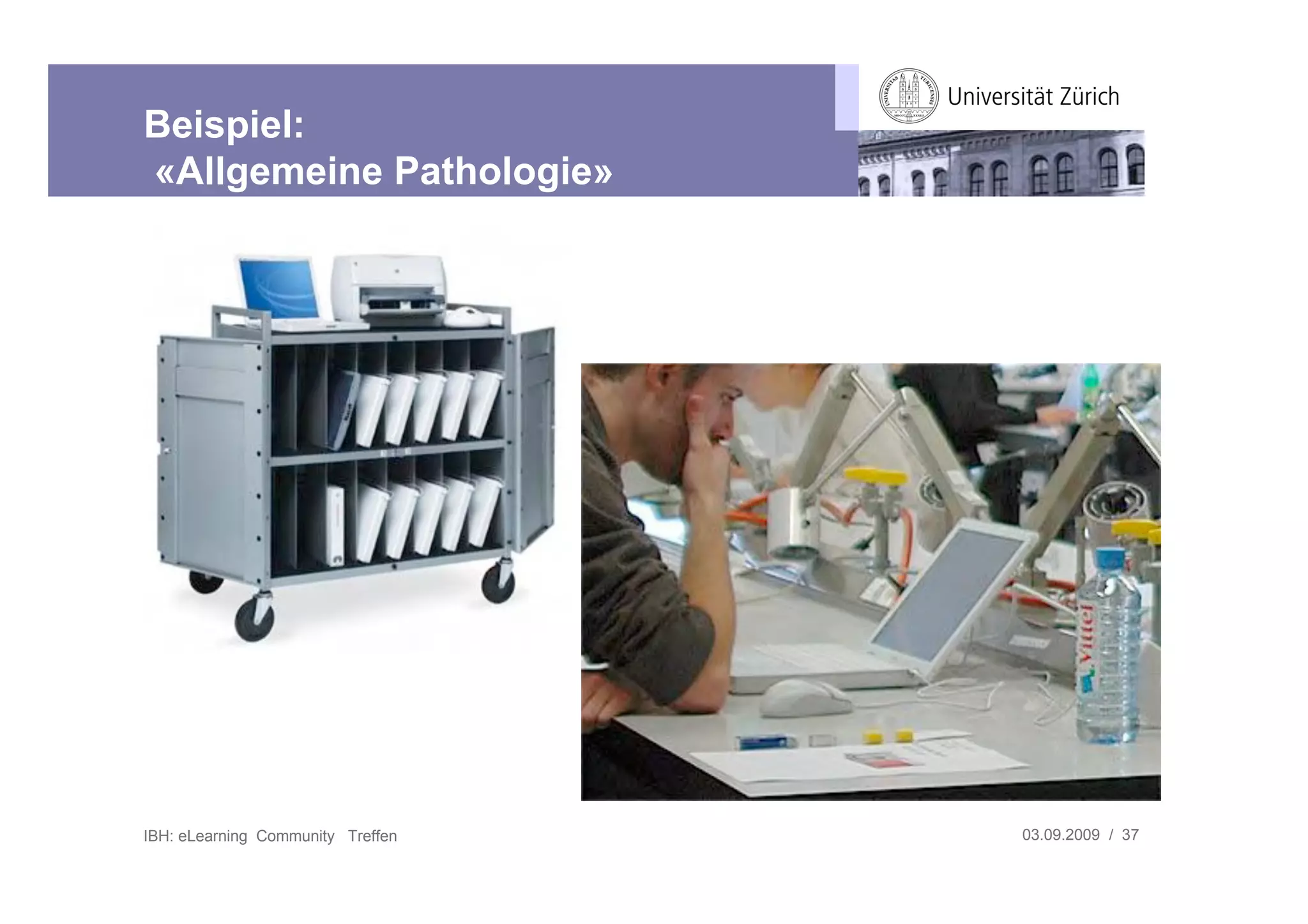 Beispiel:
«Allgemeine Pathologie»




IBH: eLearning Community Treffen   03.09.2009 / 37
 