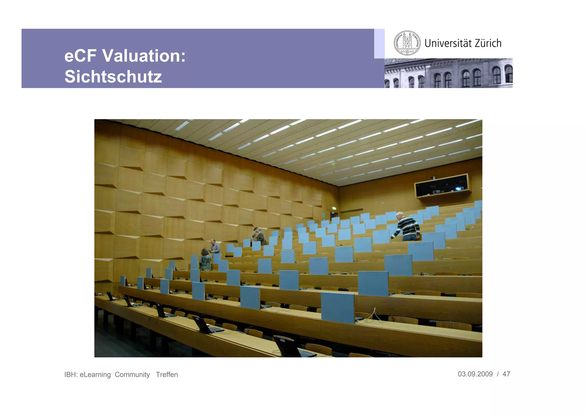 eCF Valuation:
Sichtschutz




IBH: eLearning Community Treffen   03.09.2009 / 47
 