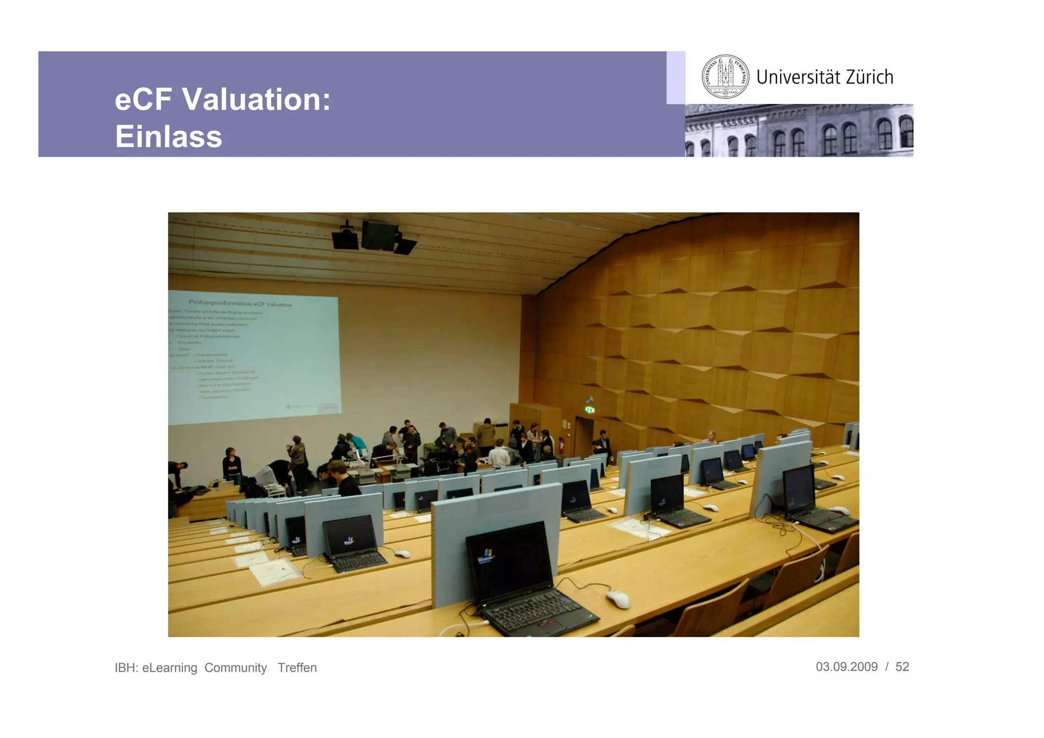 eCF Valuation:
Einlass




IBH: eLearning Community Treffen   03.09.2009 / 52
 