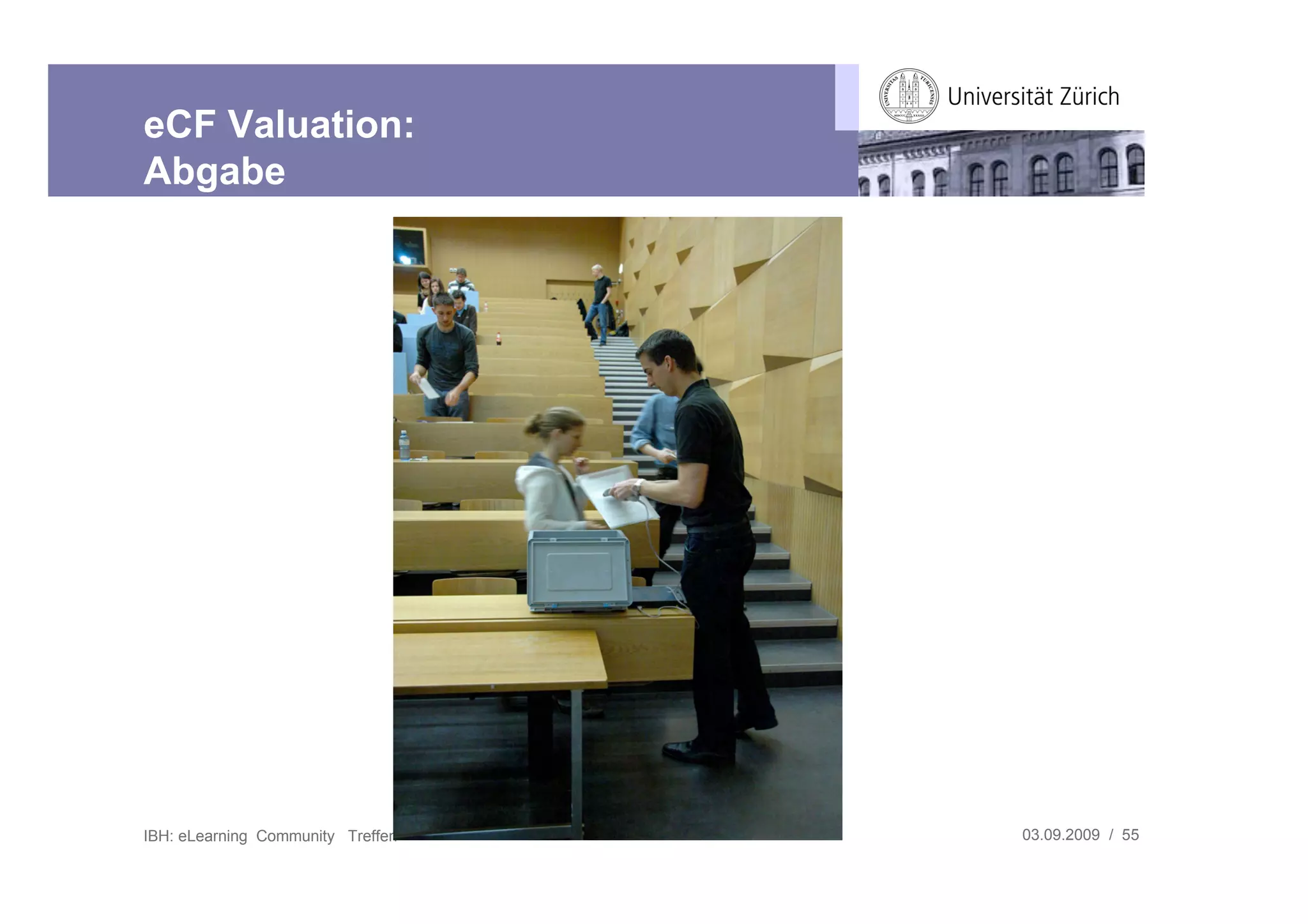 eCF Valuation:
Abgabe




IBH: eLearning Community Treffen   03.09.2009 / 55
 