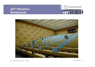 eCF Valuation:
Sichtschutz




IBH: eLearning Community Treffen   03.09.2009 / 47
 