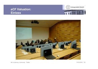 eCF Valuation:
Einlass




IBH: eLearning Community Treffen   03.09.2009 / 52
 