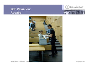 eCF Valuation:
Abgabe




IBH: eLearning Community Treffen   03.09.2009 / 55
 